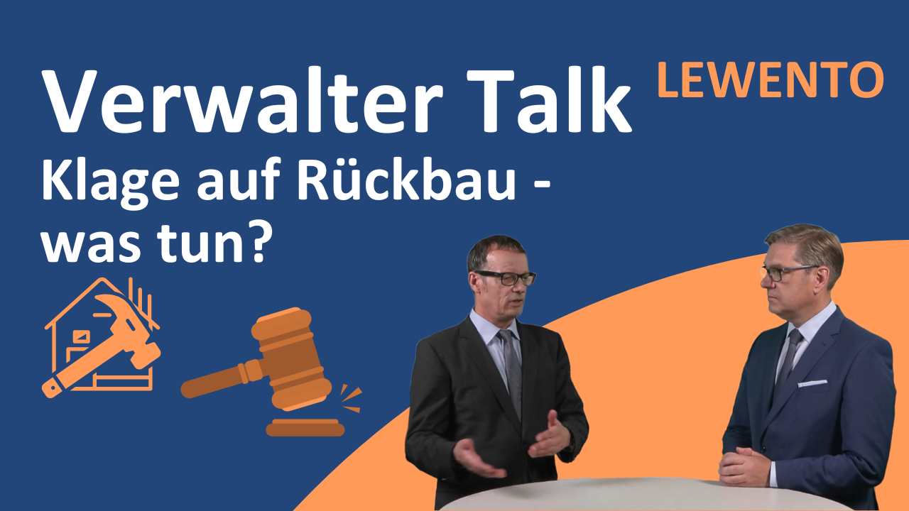 Verwalter Talk: BGH- Urteil! Klage auf Rückbau baulicher Veränderungen. Was tun?