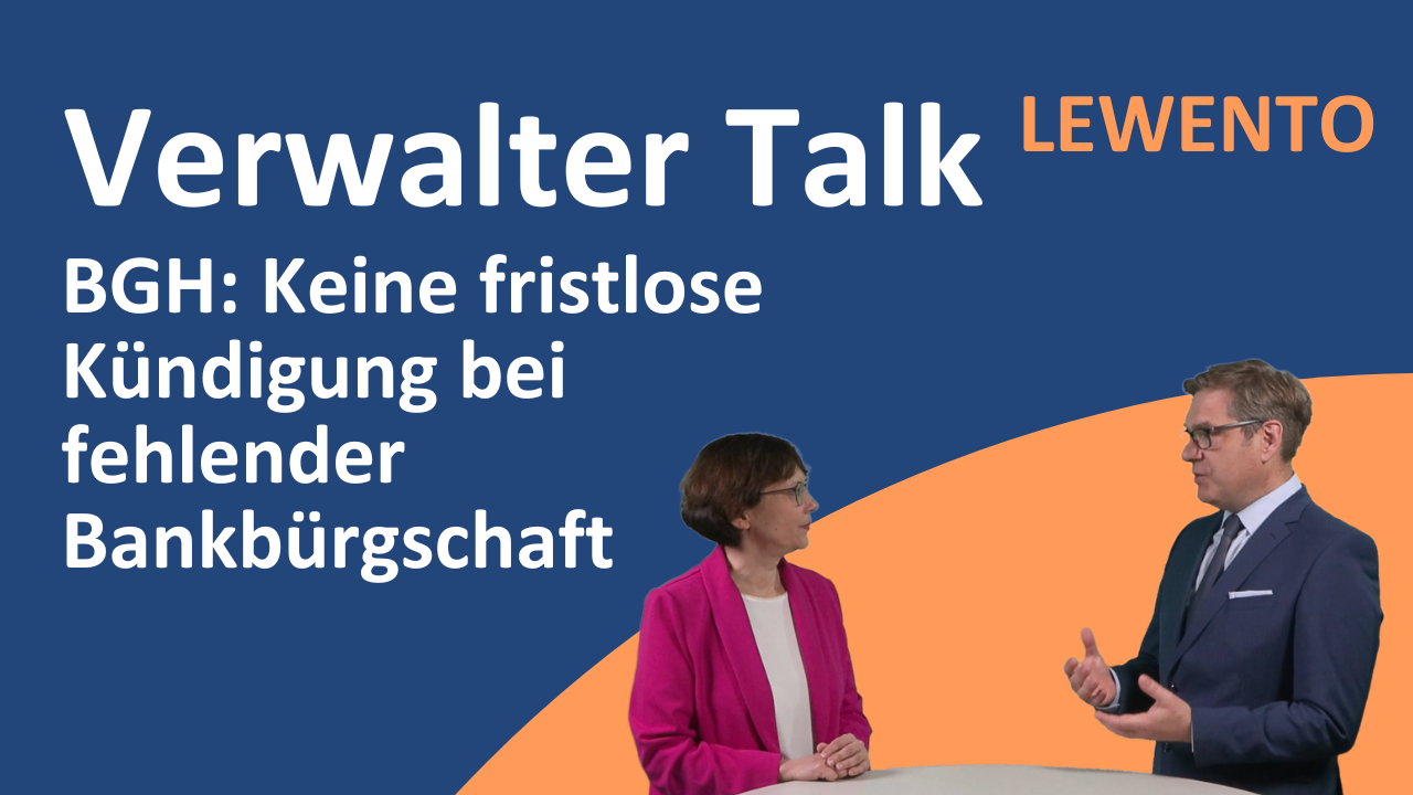 Verwalter Talk: BGH: Keine fristlose Kündigung bei fehlender Bankbürgschaft