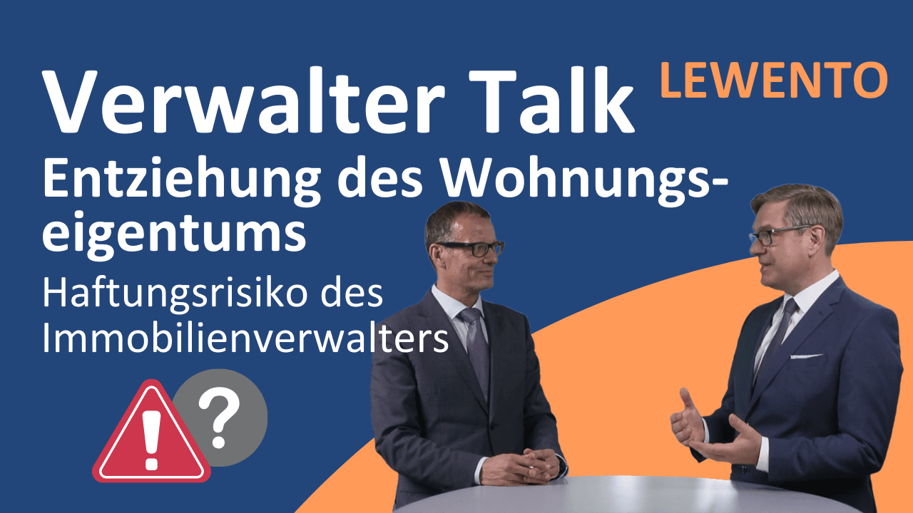 Verwalter Talk: Entziehung des Wohnungseigentums - Haftungsrisiko des Immobilienverwalters