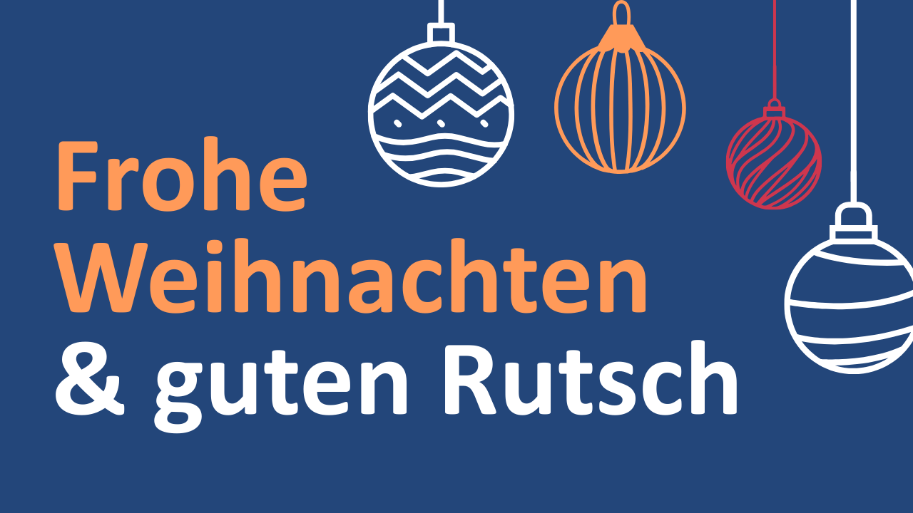 Frohe Weihnachten und einen guten Rutsch!