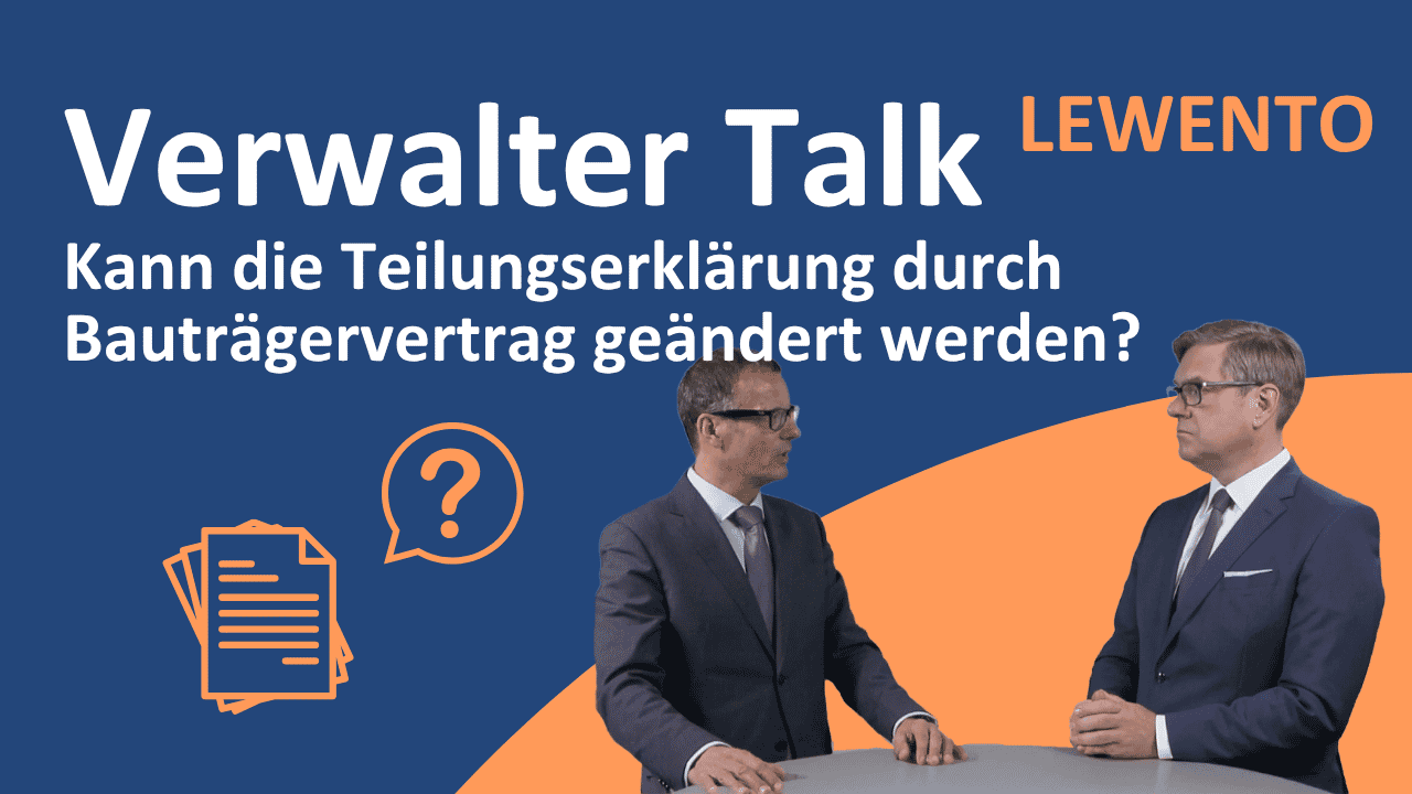 Verwalter Talk: Kann die Teilungserklärung durch Bauträgervertrag geändert werden?