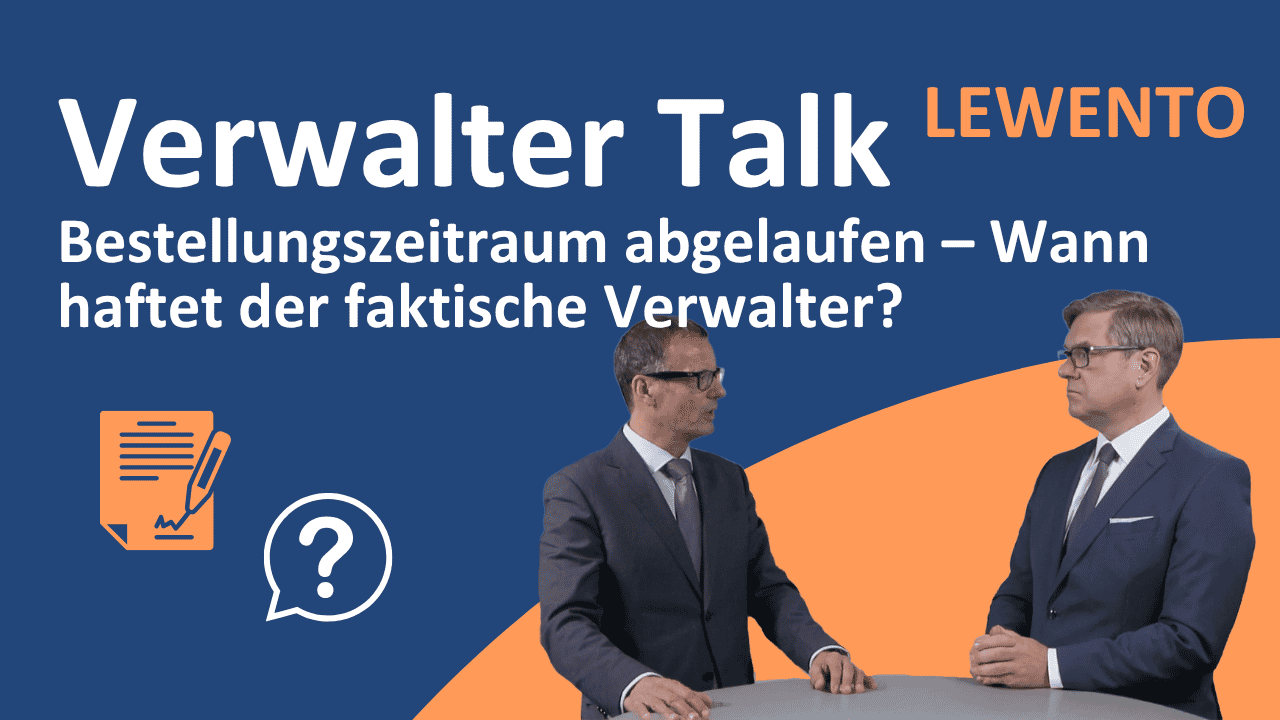 Verwalter Talk: Bestellungszeitraum abgelaufen – Wann haftet der faktische Verwalter?