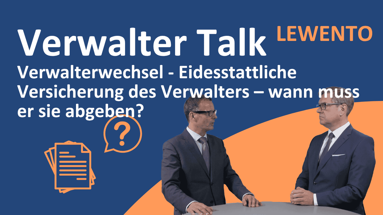 Verwalter Talk: Verwalterwechsel - Eidesstattliche Versicherung des Verwalters – wann muss er sie abgeben?